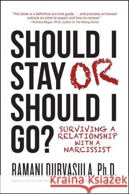 Should I Stay or Should I Go: Surviving a Relationship with a Narcissist Ramani Durvasula 9781682613337 Post Hill Press