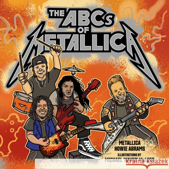 The ABCs of Metallica Metallica, Howie Abrams, Michael 