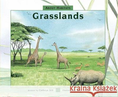 About Habitats: Grasslands Cathryn Sill John Sill 9781682630341