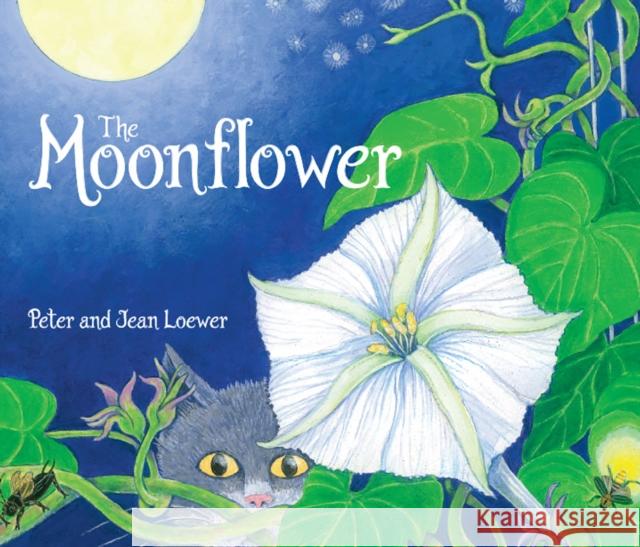 The Moonflower Peter Loewer Jean Loewer 9781682631010 Peachtree Publishers