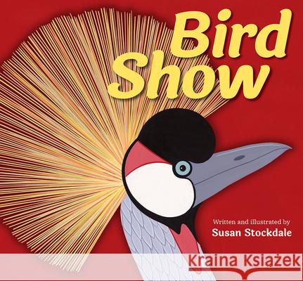 Bird Show Susan Stockdale Susan Stockdale 9781682631287 Peachtree Publishing Company