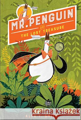 Mr. Penguin and the Lost Treasure Alex T. Smith Alex T. Smith 9781682631706 Peachtree Publishing Company