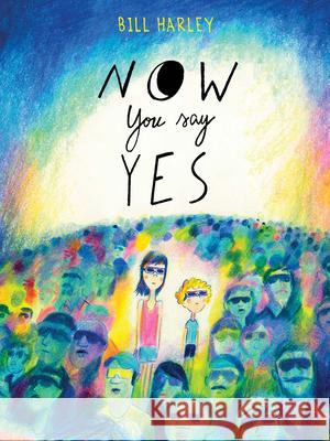 Now You Say Yes Bill Harley 9781682632475 Peachtree Publishing Company