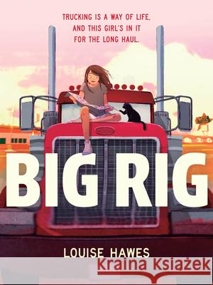 Big Rig Louise Hawes 9781682632529 Peachtree Publishers