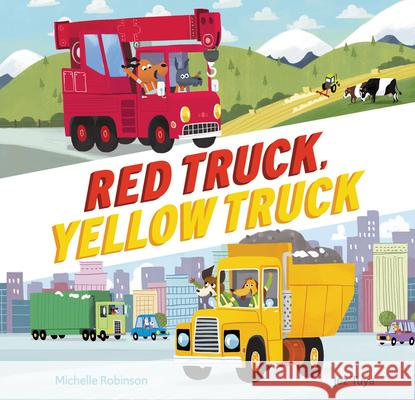 Red Truck, Yellow Truck Michelle Robinson John Sill 9781682633021 Peachtree Publishing Company