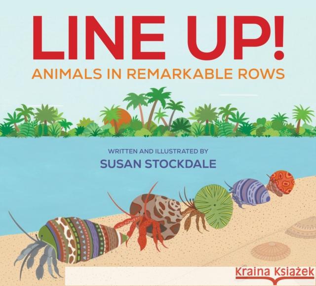 Line Up!: Animals in Remarkable Rows Susan Stockdale 9781682633229 Peachtree Publishers