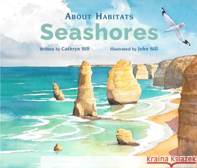 About Habitats: Seashores Cathryn Sill John Sill 9781682634028