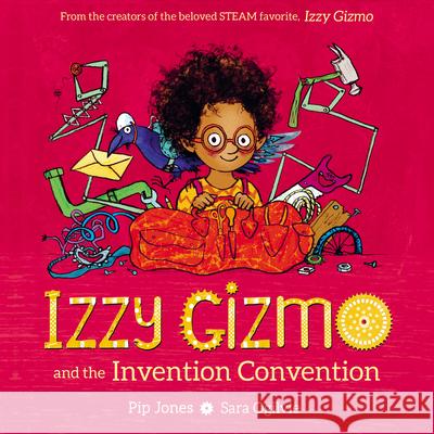 Izzy Gizmo and the Invention Convention Pip Jones Sara Ogilvie 9781682634158 Peachtree Publishers