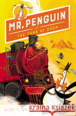 Mr. Penguin and the Tomb of Doom Alex T. Smith 9781682634592 Peachtree Publishers