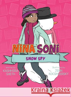 Nina Soni, Snow Spy Kashmira Sheth Jenn Kocsmiersky 9781682634981