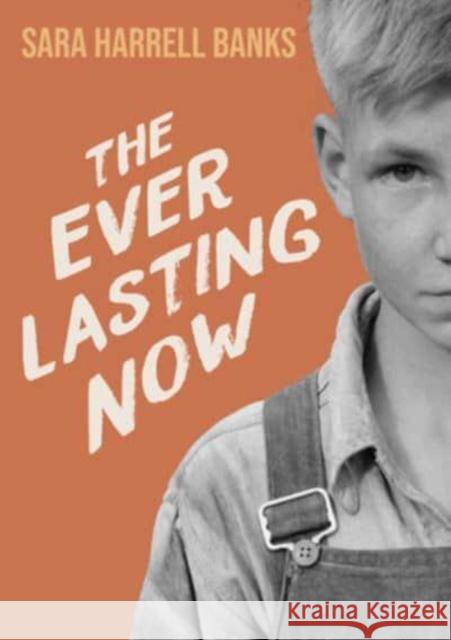 The Everlasting Now Sara Harrell Banks 9781682635278 Peachtree Publishers,U.S.