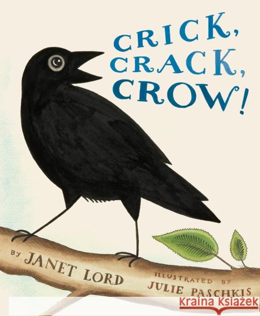 Crick, Crack, Crow! Janet Lord Julie Paschkis 9781682636299 Margaret Quinlin Books