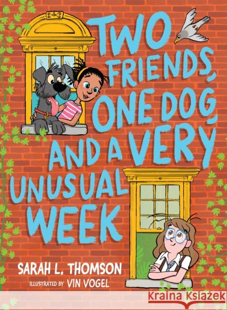 Two Friends, One Dog, and a Very Unusual Week Sarah L. Thomson 9781682636411 Holiday House