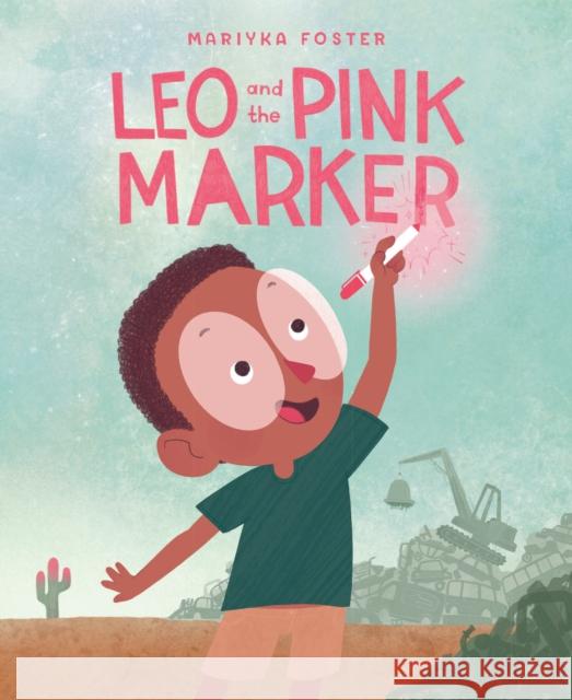 Leo and the Pink Marker Mariyka Foster 9781682636909 Peachtree Publishers,U.S.