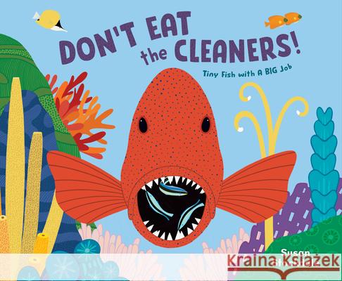 Don't Eat the Cleaners!: Tiny Fish with a Big Job Susan Stockdale 9781682637296