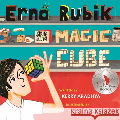 Erno Rubik and His Magic Cube Kerry Aradhya Kara Kramer 9781682638859 Peachtree Publishers