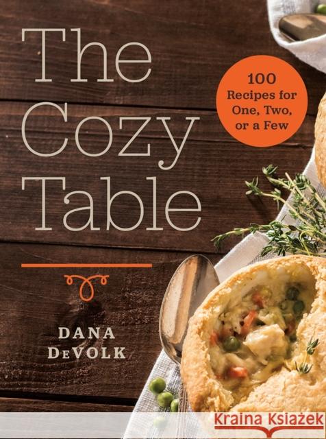 The Cozy Table: 100 Recipes for One, Two, or a Few Dana Devolk 9781682680926 Countryman Press