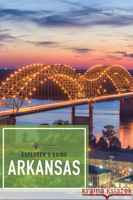 Explorer's Guide Arkansas Jana Wood 9781682682579 Countryman Press