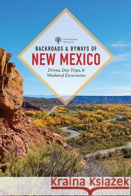Backroads & Byways of New Mexico: Drives, Day Trips, and Weekend Excursions Niederman, Sharon 9781682683620 Countryman Press