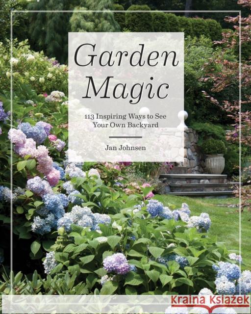 Gardentopia: Design Basics for Creating Beautiful Outdoor Spaces Jan Johnsen 9781682683965 Countryman Press