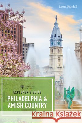 Explorer's Guide Philadelphia & Amish Country Laura Randall 9781682684368 Countryman Press