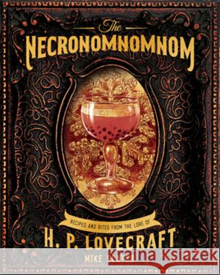 The Necronomnomnom: Recipes and Rites from the Lore of H. P. Lovecraft Slater, Mike 9781682684382 WW Norton & Co