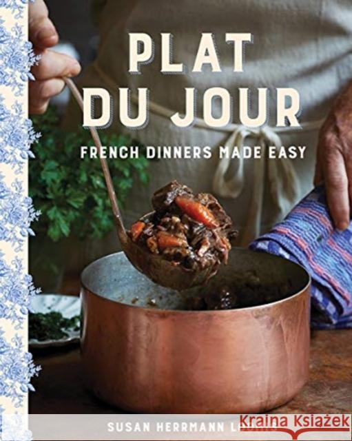 Plat Du Jour: French Dinners Made Easy Susan Herrmann Loomis 9781682684504 Countryman Press