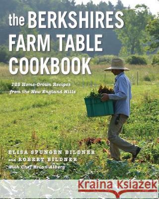 The Berkshires Farm Table Cookbook: 125 Homegrown Recipes from the Hills of New England  9781682684528 Countryman Press