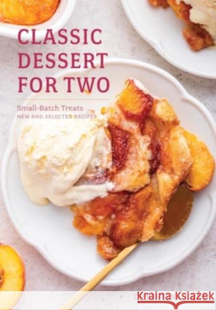 Classic Dessert for Two: Small-Batch Treats, New and Selected Recipes Christina Lane 9781682685204 Countryman Press