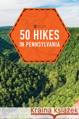 50 Hikes in Pennsylvania Matthew Cathcart 9781682685235 Countryman Press