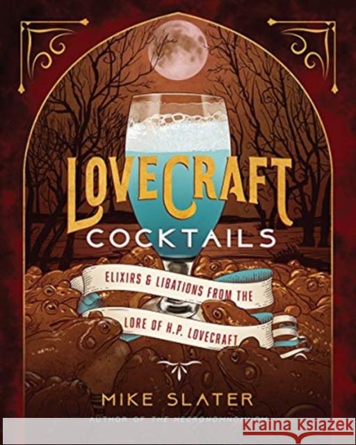 Lovecraft Cocktails: Elixirs & Libations from the Lore of H. P. Lovecraft LLC Red Duke Games 9781682686416 WW Norton & Co