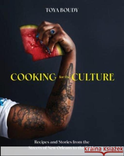 Cooking for the Culture: Recipes and Stories from the New Orleans Streets to the Table Toya Boudy 9781682687451 WW Norton & Co
