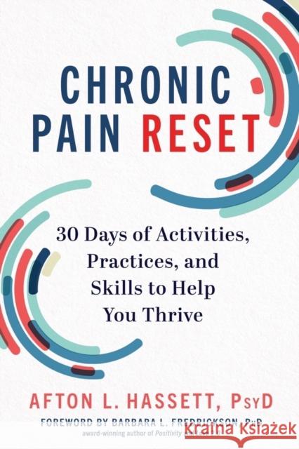 Chronic Pain Reset - 30 Days of Activities, Practices, and Skills to Help You Thrive  9781682687659 Countryman Press