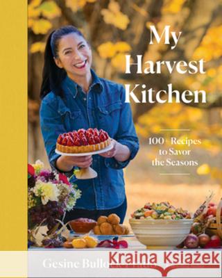 My Harvest Kitchen: 100+ Recipes to Savor the Seasons Gesine Bullock-Prado 9781682689165 Countryman Press