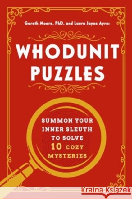 Whodunit Puzzles - Summon Your Inner Sleuth to Solve 10 Cozy Mysteries  9781682689356 Countryman Press