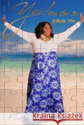 Yes! You Can Be Whole Too Monique Jones 9781682733141