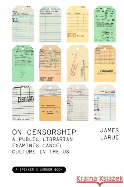 On Censorship: A Public Librarian Examines Cancel Culture in the U.S. James Larue 9781682753477 Fulcrum Publishing