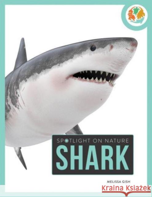 Spotlight on Nature: Shark Melissa Gah 9781682770351
