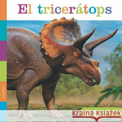 El Triceratops Lori Dittmer 9781682772928 Creative Paperbacks