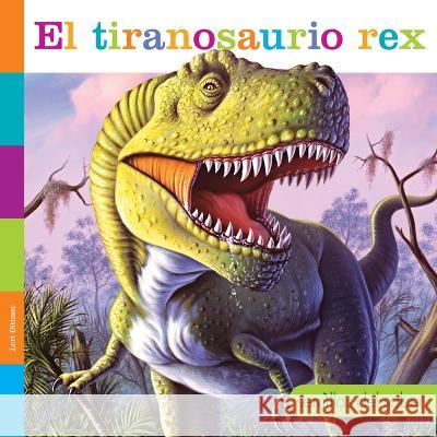 El Tiranosaurio Rex Lori Dittmer 9781682772935
