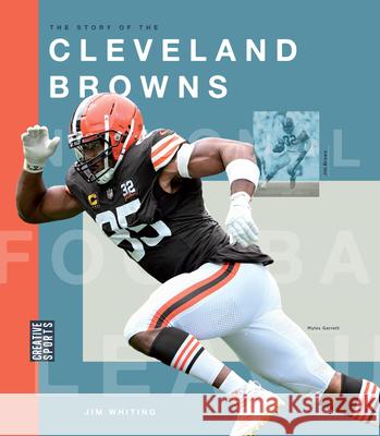 The Story of the Cleveland Browns Jim Whiting 9781682774311