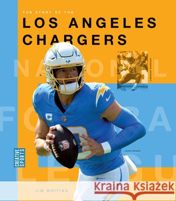 The Story of the Los Angeles Chargers Jim Whiting 9781682774403