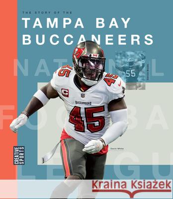 The Story of the Tampa Bay Buccaneers Jim Whiting 9781682774533