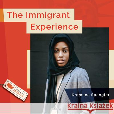 The Immigrant Experience Kremena Spengler 9781682774625