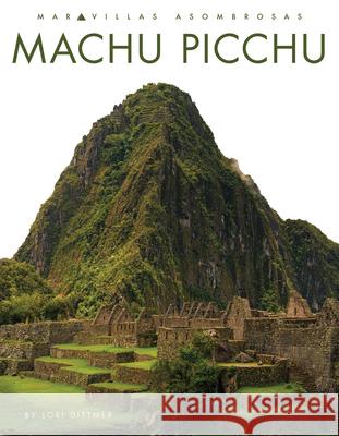 Machu Picchu Lori Dittmer 9781682775332 Creative Paperbacks