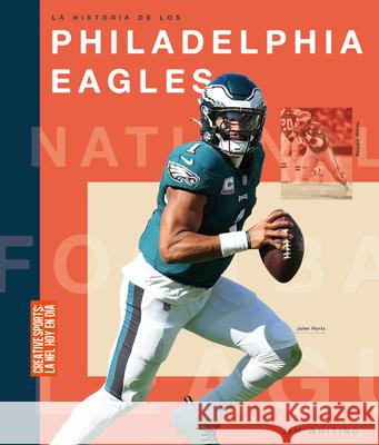 La Historia de Los Philadelphia Eagles Jim Whiting 9781682775493