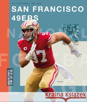 La Historia de Los San Francisco 49ers Jim Whiting 9781682775509