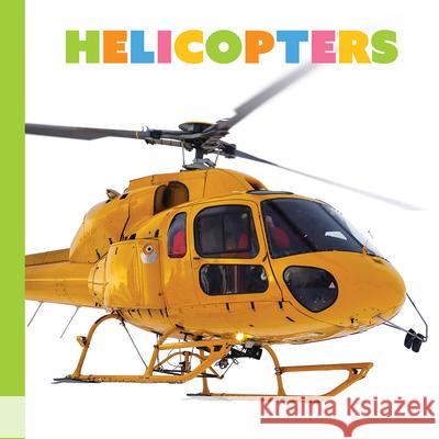 Helicopters Meg Greve 9781682775608 Creative Paperbacks