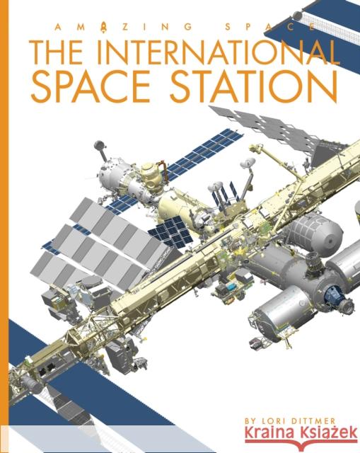 The International Space Station Lori Dittmer 9781682776025
