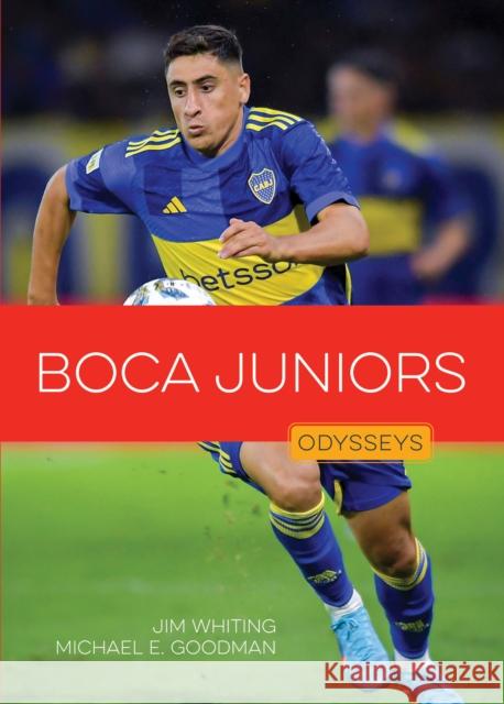 Boca Juniors Jim Whiting Michael E. Goodman 9781682776643 Creative Paperbacks